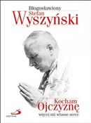 Kocham Ojc... - Błogosławiony Stefan Wyszyński -  Polnische Buchandlung 