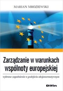 Bild von Zarządzanie w warunkach wspólnoty europejskiej Wybrane zagadnienia w podejściu aksjonormatywnym