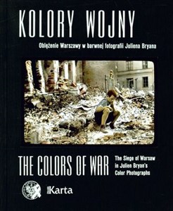 Obrazek Kolory wojny Oblężenie Warszawy w barwnej fotografii Juliena Bryana