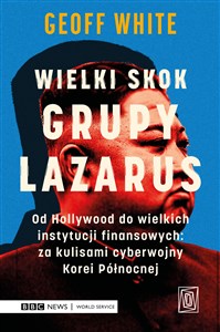 Bild von Wielki skok Grupy Lazarus Od Hollywood do wielkich instytucji finansowych: za kulisami cyberwojny Korei Północnej