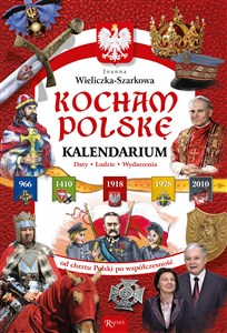 Obrazek Kocham Polskę Kalendarium Daty Ludzie Wydarzenia. Od chrztu Polski po współczesność