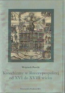 Obrazek Katechizmy w Rzeczypospolitej od XVI do XVIII wieku