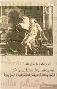 Obrazek Grzymisława Ingwarówna, księżna krakowsko-sandomierska