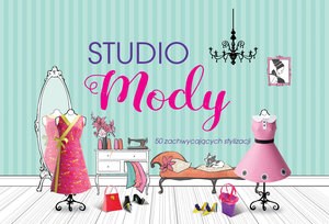 Obrazek Studio mody. 50 zachwycających stylizacji