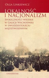 Bild von Lokalność i nacjonalizm Społeczności wiejskie w Galicji Wschodniej w dwudziestoleciu międzywojennym