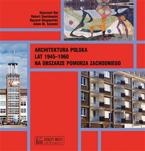 Obrazek Architektura polska lat 1945-1960 na obszarze Pomorza Zachodniego