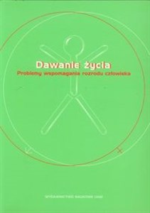 Bild von Dawanie życia Problemy wspomagania rozrodu człowieka