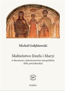 Obrazek Małżeństwo Józefa i Maryi w literaturze i piśmiennictwie staropolskim doby potrydenckiej