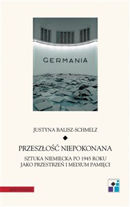 Bild von Przeszłość niepokonana Sztuka niemiecka po 1945 roku jako przestrzeń i medium pamięci