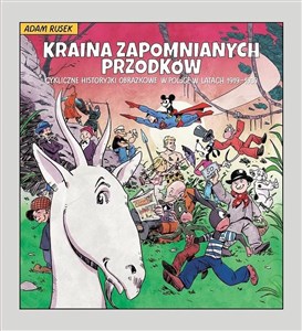 Obrazek Kraina zapomnianych przodków. Cykliczne historyjki obrazkowe w Polsce w latach 1919-1939