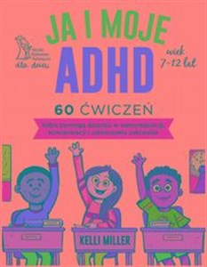 Bild von Ja i moje ADHD 60 ćwiczeń, które pomogą dziecku w samoregulacji, koncentracji i odnoszeniu sukcesów.