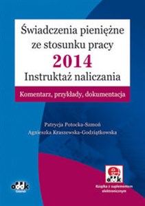 Bild von Świadczenia pieniężne ze stosunku pracy 2014 Instruktaż naliczania Komentarz, przykłady, dokumentacja