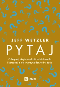Obrazek Pytaj Odkrywaj ukrytą mądrość ludzi dookoła i korzystaj z niej w przywództwie i w życiu