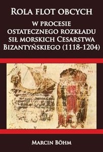 Bild von Rola flot obcych w procesie ostatecznego rozkładu sił morskich Cesarstwa  Bizantyńskiego (1118-1204)