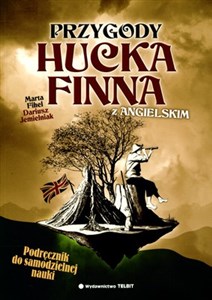 Obrazek Przygody Hucka Finna z angielskim Podręcznik do samodzielnej nauki języka angielskiego na bazie powieści Marka Twaina
