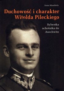 Bild von Duchowość i charakter Witolda Pileckiego Sylwetka ochotnika do Auschwitz