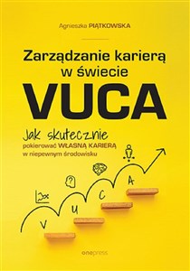 Bild von Zarządzanie karierą w świecie VUCA. Jak skutecznie pokierować własną karierą w niepewnym środowisku