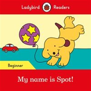Obrazek My name is Spot! Ladybird Readers Beginner Level