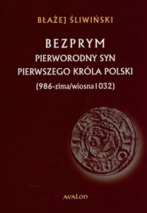 Bild von Bezprym Pierworodny syn pierwszego króla Polski 986 zima wiosna 1032