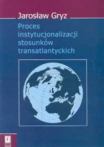 Obrazek Proces instytucjonalizacji stosunków transatlantyckich