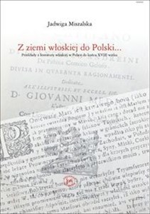 Obrazek Z ziemi włoskiej do Polski Przekłady z literatury wloskiej w Polsce do końca XVIII wieku