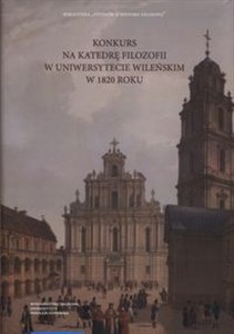 Bild von Konkurs na Katedrę Filozofii w Uniwersytecie Wileńskim w 1820 roku Recepcja filozofii Immanuela Kanta w filozofii polskiej w początkach XIX wieku