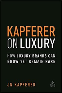 Bild von Kapferer on Luxury How Luxury Brands Can Grow Yet Remain Rare