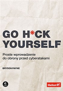 Bild von Go H*ck Yourself. Proste wprowadzenie do obrony przed cyberatakami