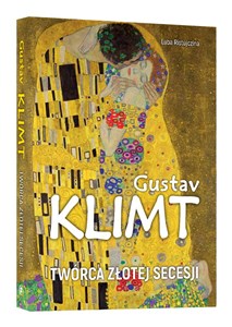 Bild von Gustav Klimt Twórca złotej secesji