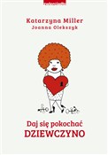 Książka : Daj się po... - Katarzyna Miller, Joanna Olekszyk