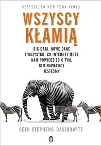 Obrazek Wszyscy kłamią Big data, nowe dane i wszystko, co Internet może nam powiedzieć o tym, kim naprawdę jesteśmy