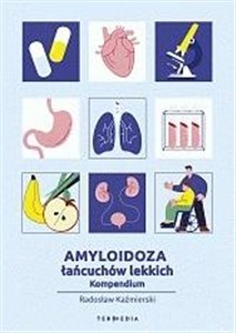 Obrazek Amyloidoza łańcuchów lekkich. Kompendium