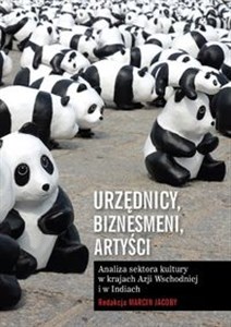 Obrazek Urzędnicy, biznesmeni, artyści Analiza sektora kultury w krajach Azji Wschodniej i w Indiach