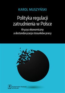 Bild von Polityka regulacji zatrudnienia w Polsce Kryzys ekonomiczny a destandaryzacja stosunków pracy