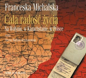 Bild von [Audiobook] Cała radość życia Na Wołyniu, w Kazachstanie, w Polsce