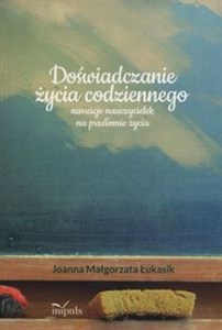 Obrazek Doświadczanie życia codziennego narracje nauczycielek na przełomie życia