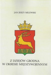 Obrazek Z dziejów Grodna w okresie międzywojennym