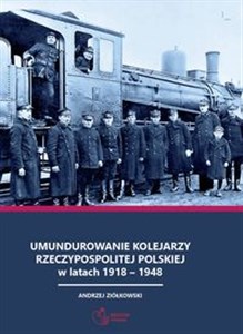 Obrazek Umundurowanie kolejarzy Rzeczypospolitej Polskiej w latach 1918 - 1948