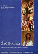 Polska książka : Żyć Bogiem... - Gabriel od św. Magdaleny OCD