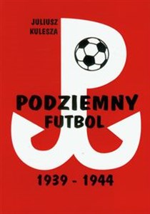 Obrazek Podziemny futbol 1939-1944