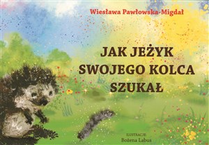 Obrazek Jak jeżyk swojego kolca szukał