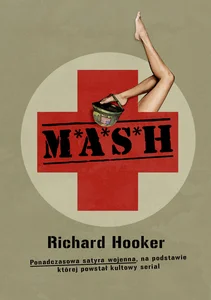 Obrazek M*A*S*H Ponadczasowa satyra wojenna, na podstawie której powstał kultowy serial