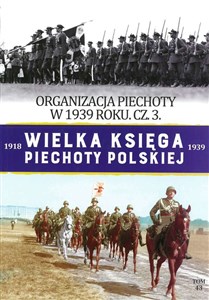 Bild von Wielka Księga Piechoty Polskiej Tom 43 Organizacja piechoty w 1939r cz.3