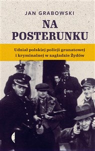 Obrazek Na posterunku Udział polskiej policji granatowej i kryminalnej w Zagładzie Żydów