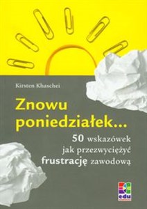 Obrazek Znowu poniedziałek... 50 wskazówek jak przezwyciężyć frustrację zawodową