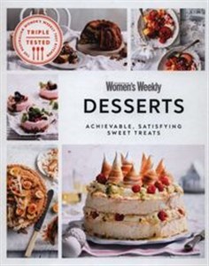 Obrazek Australian Womens Weekly Desserts Achievable, satisfying sweet treats