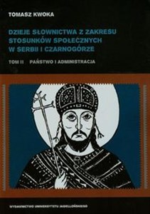 Obrazek Dzieje słownictwa z zakresu stosunków społecznych w Serbii i Czarnogórze Tom 2 Państwo i administracja