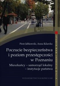 Bild von Poczucie bezpieczeństwa i poziom przestępczości w Poznaniu Mieszkańcy-samorząd lokalny-instytucje państwa