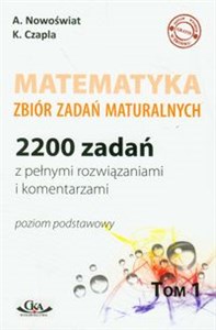 Obrazek Matematyka Zbiór zadań maturalnych 2200 zadań z pełnymi rozwiązaniami i komentarzami, poziom podstawowy