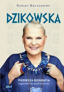 Obrazek Dzikowska Pierwsza biografia legendarnej podróżniczki
